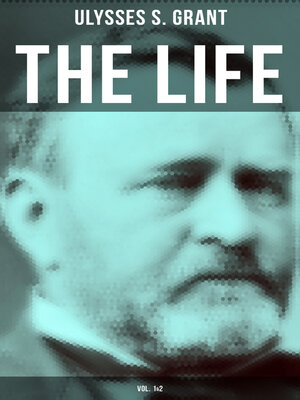 cover image of The Life of Ulysses Grant (Volume 1&2)
